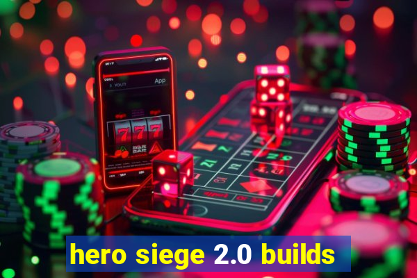 hero siege 2.0 builds